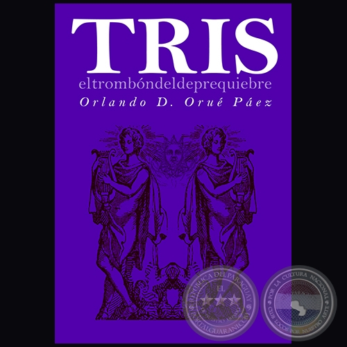 TRIS, EL TROMBN DEL DEPREQUIEBRE - Autor: ORLANDO D. ORU PEZ - Ao 2018